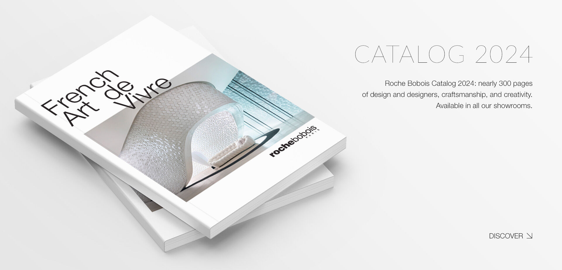 "Roche Bobois Catalog 2024: nearly 300 pages of design and designers, craftsmanship, and creativity.  Available in all our showrooms."